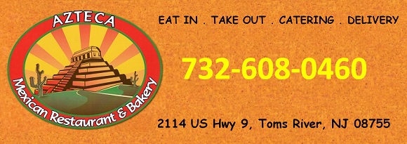 Azteca Mexican Restaurant & Bakery-Eat In . Take Out . Delivery . Catering: 732-608-0460; 2114 US Hwy 9, Toms River, NJ 08755